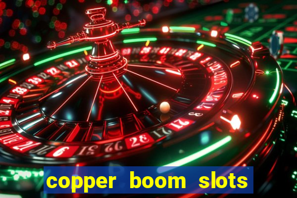 copper boom slots paga mesmo